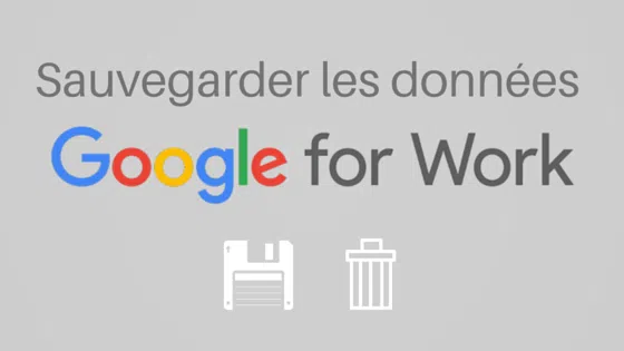 sauvegarder vos données google apps for work