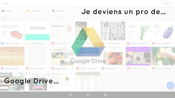 Je deviens un pro de Google Drive