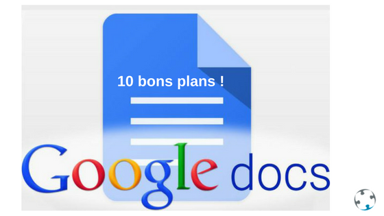 Google Docs : 10 bons plans