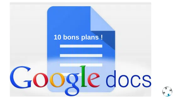 Google Docs : 10 bons plans
