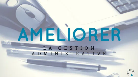 Gestion administrative et amélioration